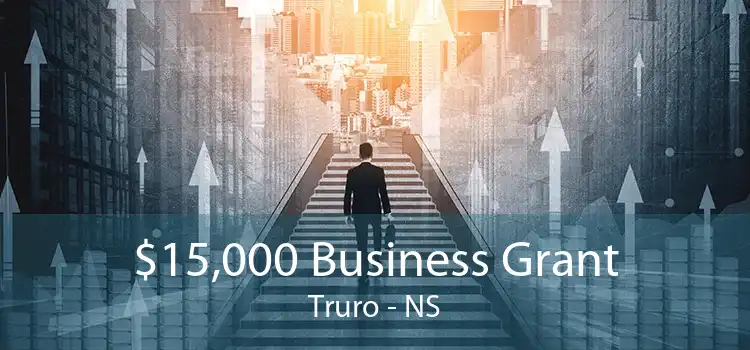 $15,000 Business Grant Truro - NS