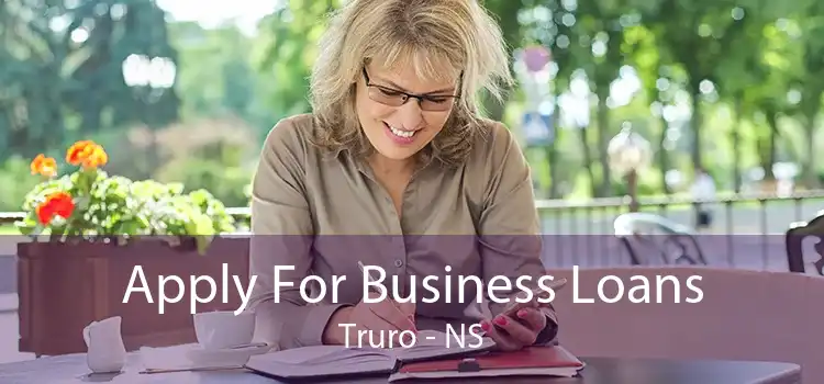 Apply For Business Loans Truro - NS